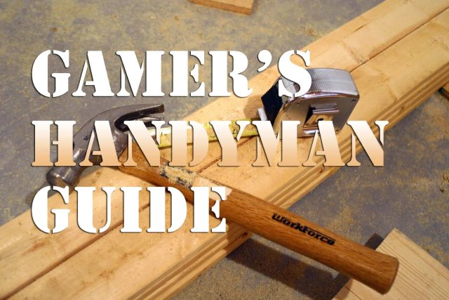 Gamer’s Guide: Handyman 101