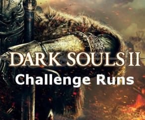 Dark Souls 2 Challenge Runs