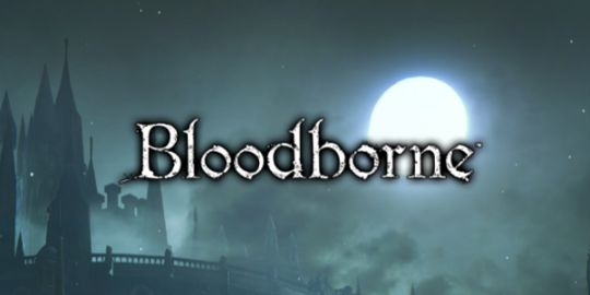Bloodborne: The Next Generation of Souls