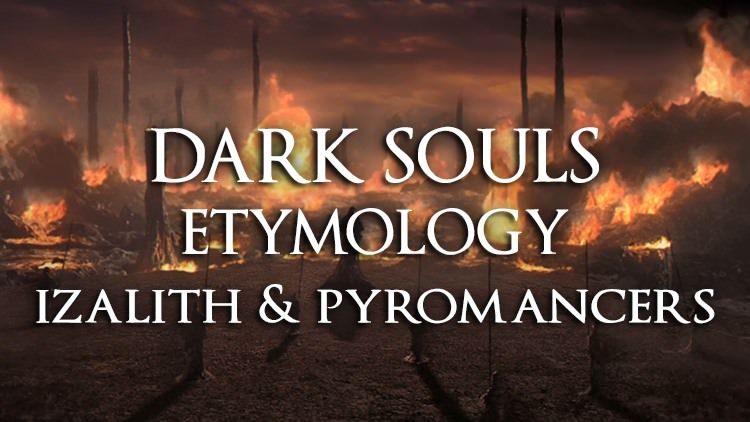 Dark Souls Etymology Analysis Izalith And The Names Of