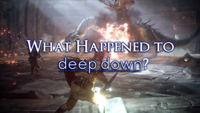 What Happened To Deep Down?