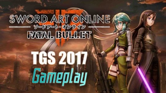 “Sword Art Online: Fatal Bullet” TGS 2017 Gameplay Footage!