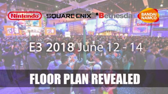 E3 2018 Floor Plans Show Larger Areas for Sony, Nintendo and More.