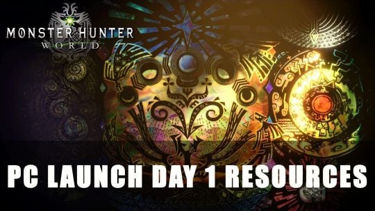 Monster Hunter World PC Launch Day 1 Resources