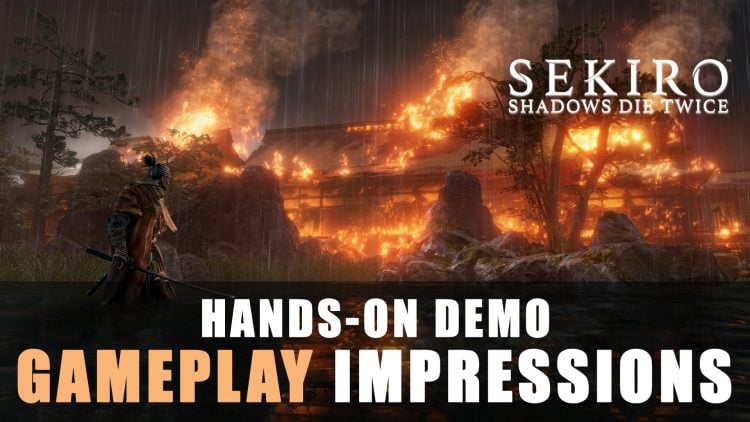 Sekiro Gameplay and Hands-on Information and Impressions