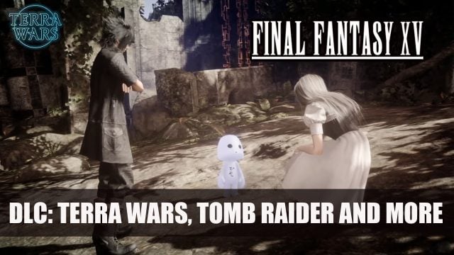Final Fantasy XV Crossover with Terra Wars, Tomb Raider and DJ Nobunaga Free DLC