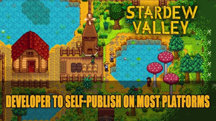 Stardew Valley Developer and Publisher Go Separate Ways for Most Platforms