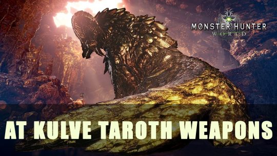 MHW: Arch Tempered Kulve Taroth Weapons