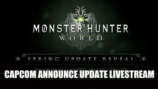 Monster Hunter: World Spring Update Reveal Stream Set for May 9th