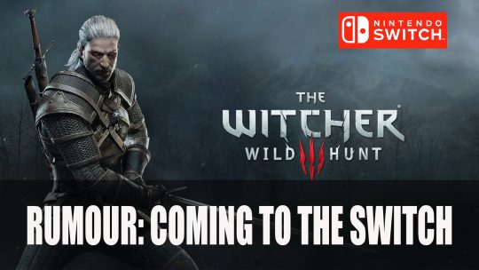 Rumour: The Witcher 3 Is Coming to Nintendo Switch