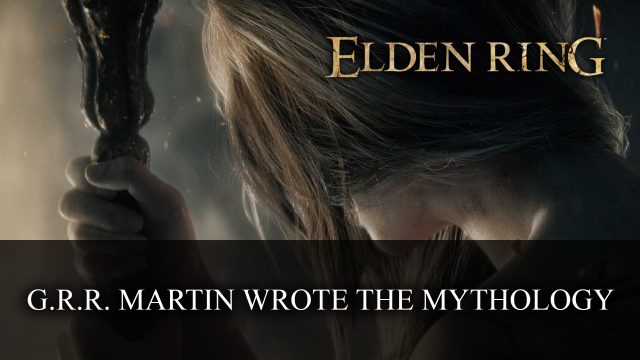 George R.R. Martin Responsible for Mythology in Elden Ring