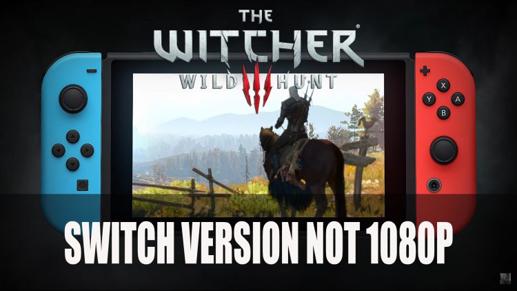The Witcher 3 is Coming to Switch but Not at 1080p