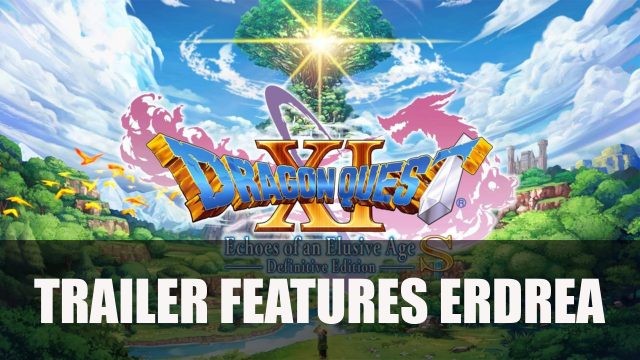 Dragon Quest XI S World of Erdea Trailer Released