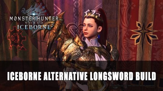 Monster Hunter World Iceborne Alternative Longsword Build