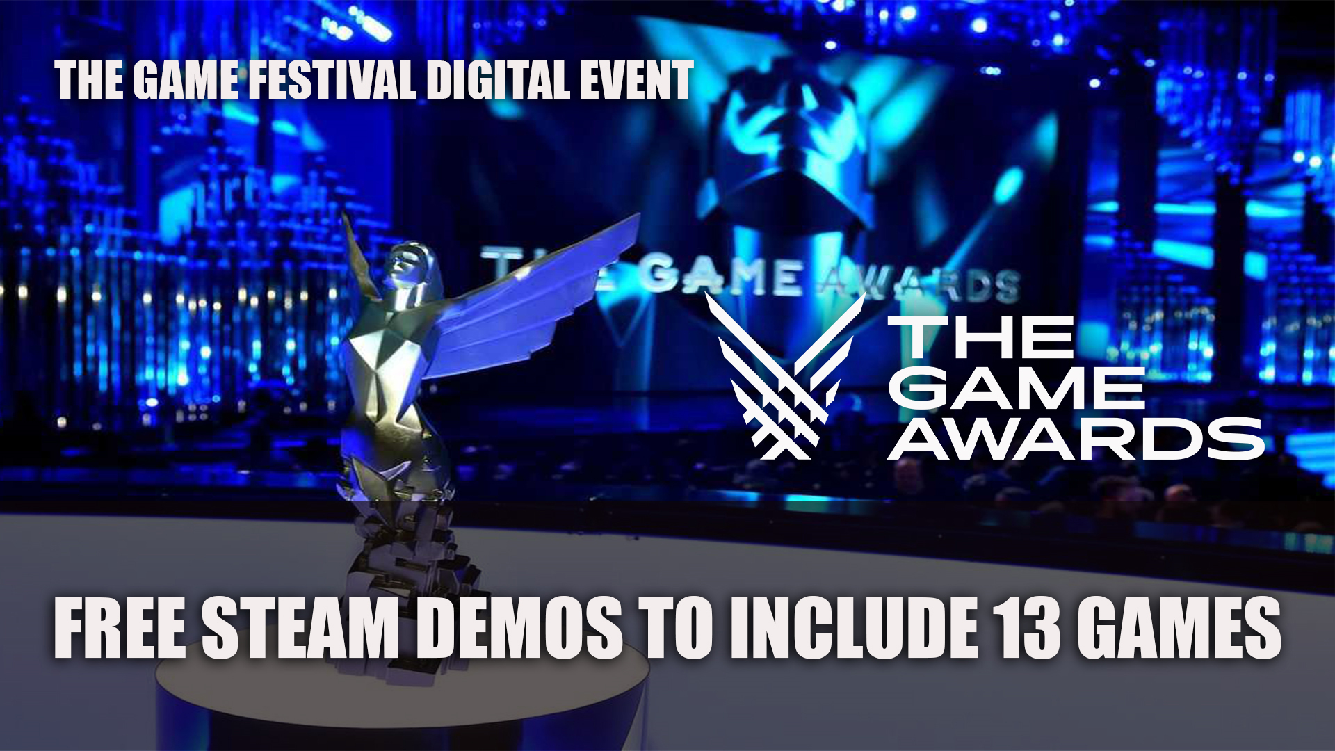 The Game Awards 2019 Adds Digital Event The Game Festival with Free Demos -  Fextralife