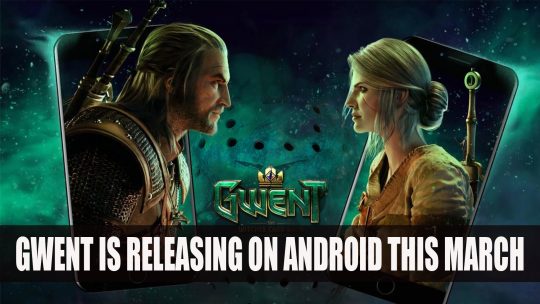 Witcher Standalone Card Game Gwent is Releasing on Android This March