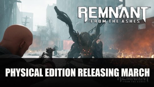 Remnant From the Ashes Physical Edition Launches March