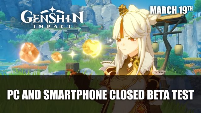 Genshin Impact PC and Smartphone Closed Beta Test Starts March 19th