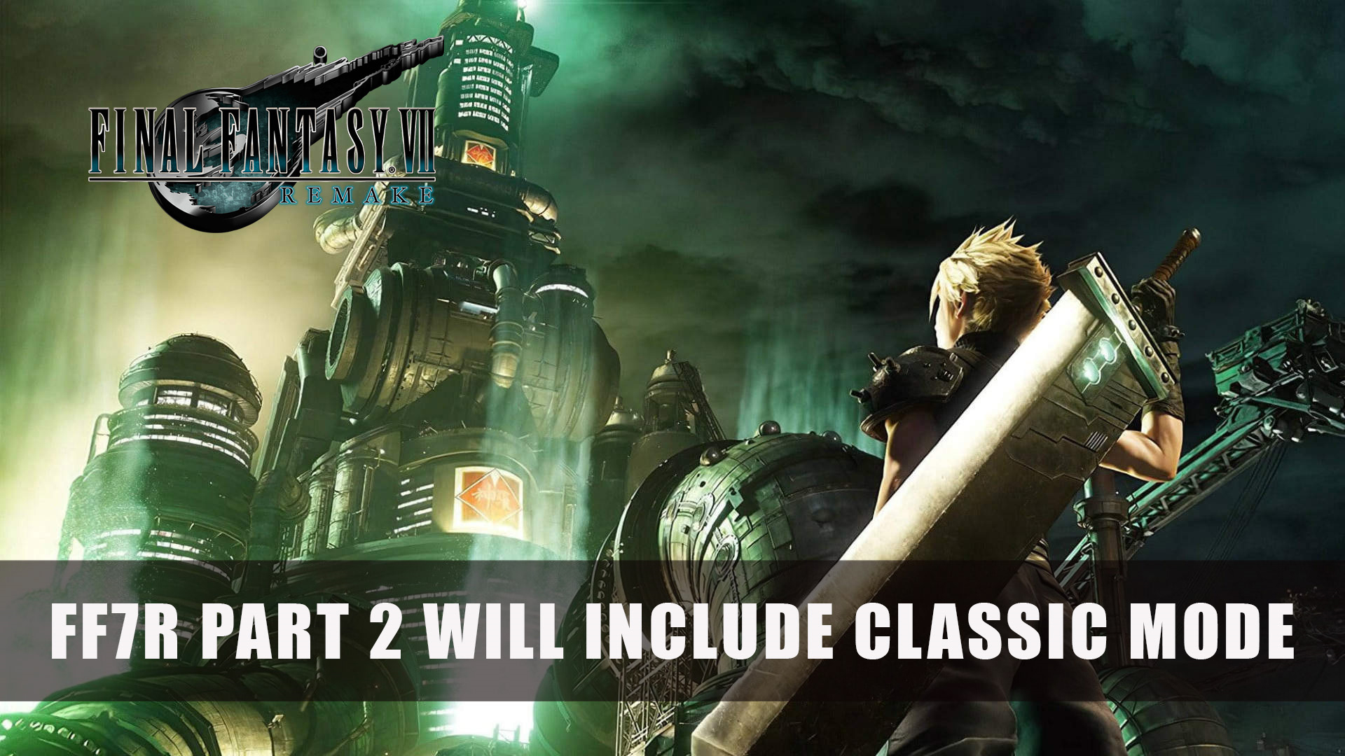 Final Fantasy 7 Remake Part 2 Will Include Classic Mode | Fextralife