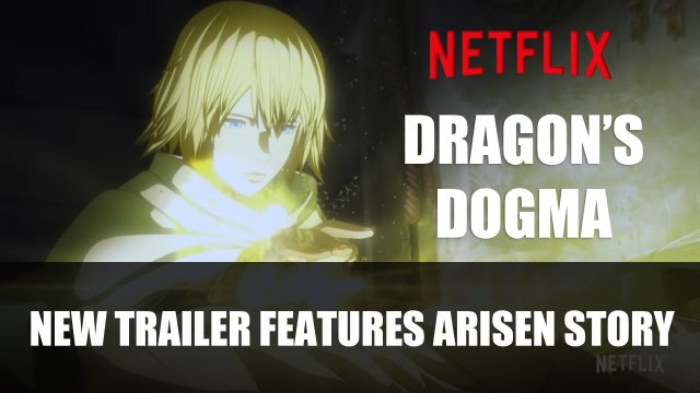 Dragon Dogma’s Netflix Series Gets New Trailer