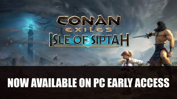 Conan Exiles: Isle of Siptah New Expansion Now Released Into Early Access