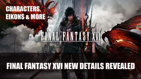 Final Fantasy XVI World and Characters Introduced