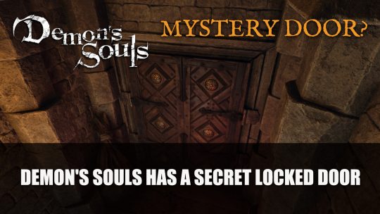 Demon’s Souls Has A Secret Locked Door