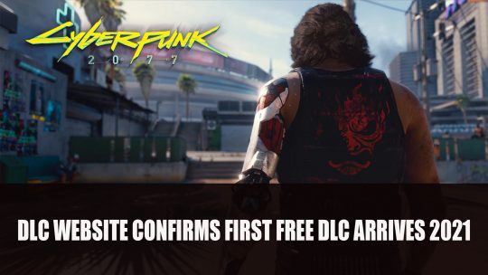 Cyberpunk 2077 DLC Website Confirms First Free DLC Arrives Early 2021