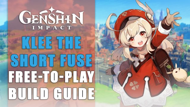 Genshin Impact Build: Klee The Short Fuse – Free To Play Guide