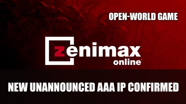 Zenimax Online Studios Confirms Working on New Unannounced AAA IP