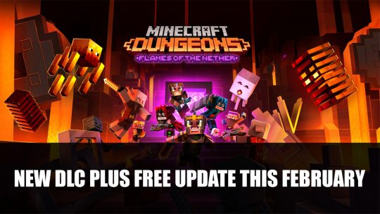 Minecraft Dungeons’ Flames of the Nether DLC Plus Free Update Launches February