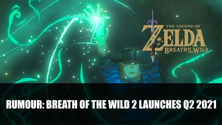 Rumour: The Legend of Zelda: Breath of the Wild 2 Will Launch Q2 2021