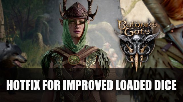 Baldur’s Gate 3 Implements Hotfix For Improved Loaded Dice