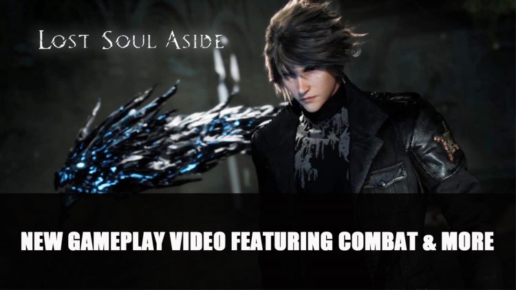 Lost Soul Aside Gets New Gameplay Video Featuring Combat & More