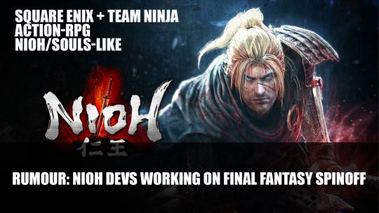 Rumour: Nioh Developer Working with Square Enix on An Action-RPG Final Fantasy Spinoff