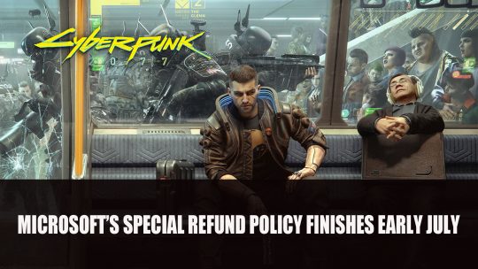 Microsoft’s Special Cyberpunk 2077 Refund Policy Finishes Early July
