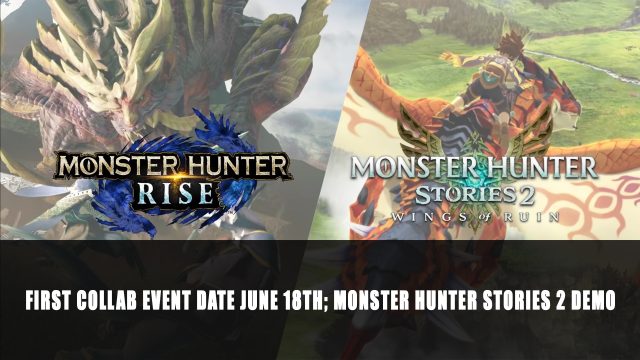 Monster Hunter Rise First Collab Event Date Announced; Monster Hunter Stories 2 Demo