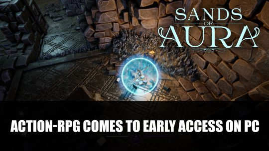 Sands of Aura Action-RPG Comes to Early Access on PC