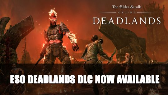 Elder Scrolls Online Deadlands DLC Now Available on PC, Mac and Stadia