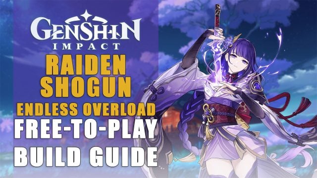 Raiden Shogun Endless Overload Build Guide | Genshin Impact | Free to Play