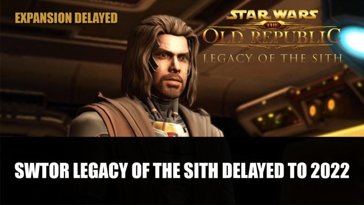 Star Wars The Old Republic – The Legacy of the Sith Expansion Now Delayed to February 2022