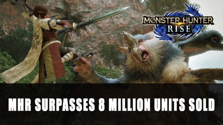 Monster Hunter Rise Shipment and Digital Sales Surpasses 8 Million Units