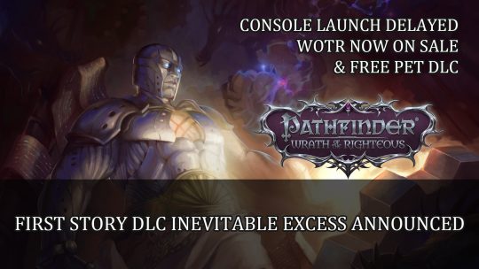 Pathfinder Wrath Of The Righteous Console Launch Gets Delayed To Autumn 2022; First Story DLC Inevitable Excess Releases February