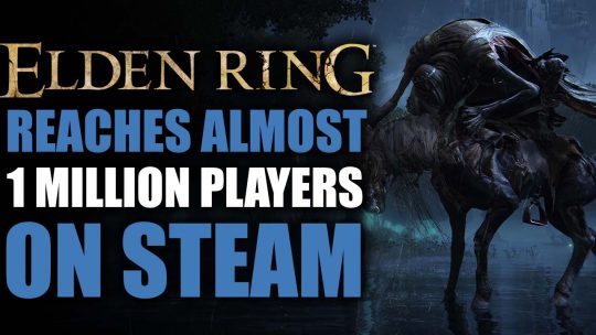 Elden Ring is the 6th Most Played Game on Steam; Almost a Million Concurrent Players