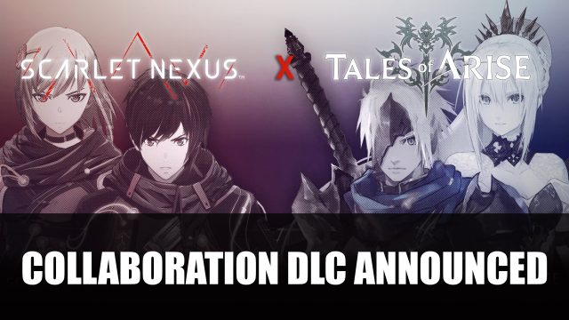Tales of Arise x Scarlet Nexus Crossover Collaboration DLC Confirmed