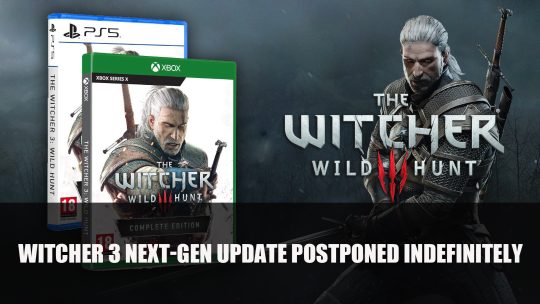Witcher 3 PS5 and Xbox Series X Update Postponed Indefinitely