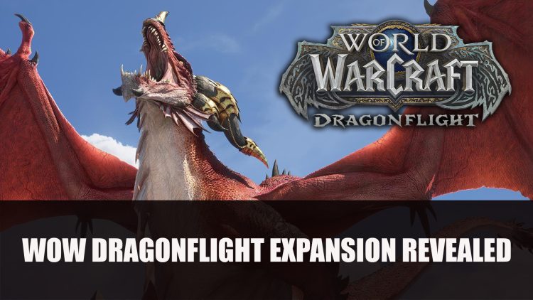 World of Warcraft: Dragonflight Expansion Revealed; Will Add Dragonriding, New Class and More