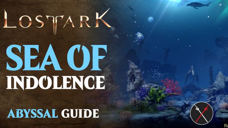 Sea of Indolence Lost Ark Guide: Sea of Indolence Tier 2 Abyssal Dungeon