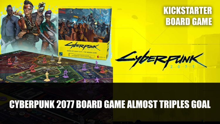 Cyberpunk 2077 Board Game CMON Kickstarter Has Almost Tripled Its Goal