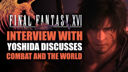 Final Fantasy XVI Interview Shines Some Light on the Combat and Exploration Aspects